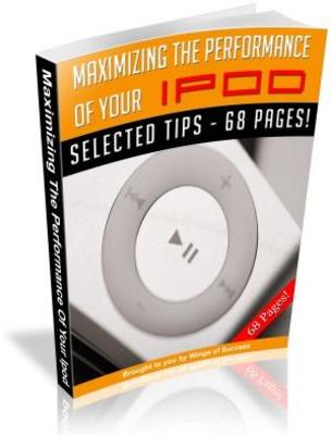 Product picture Maximiging the Performance of Your IPOD Free PLR ebook
